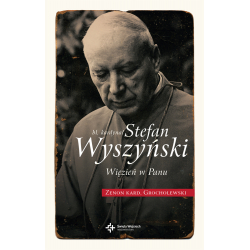 Błogosławiony Kardynał Stefan Wyszyński Więzień w Panu Kardynał Zenon Grocholewski - ostatnia książka